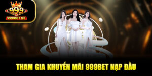 999bet Nạp Đầu Nhận Ngay Khuyến Mãi Hoàn Tiền 100 %