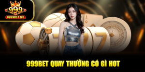 999bet Quay Thưởng - Lịch Diễn Ra Và Hướng Dẫn Tham Gia