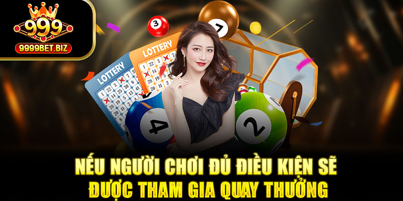 Nếu người chơi đủ điều kiện sẽ được tham gia quay thưởng