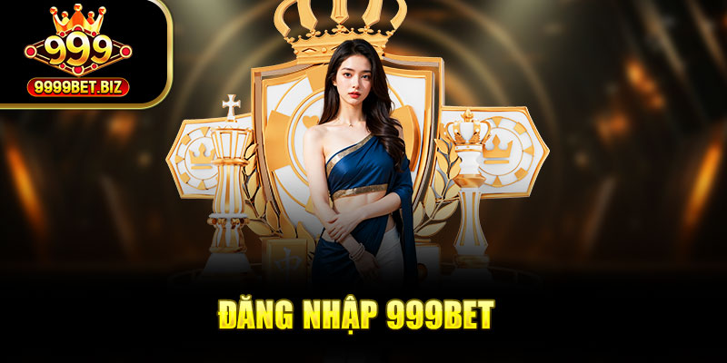 Đăng nhập 999bet - Cách thực hiện trải nghiệm dịch vụ số 1