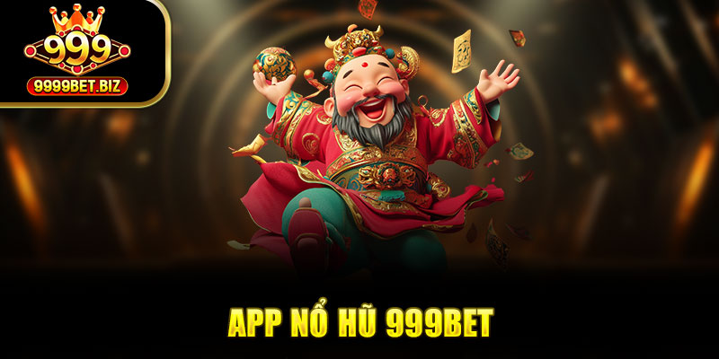 Mách Bạn Link Tải App Nổ Hũ Uy Tín Nhất 2025 Tại 999bet