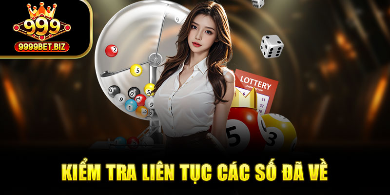 Kiểm tra liên tục các số đã về 