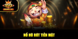 Mẹo chơi nổ hũ rút tiền mặt cho người mới từ cao thủ 999bet