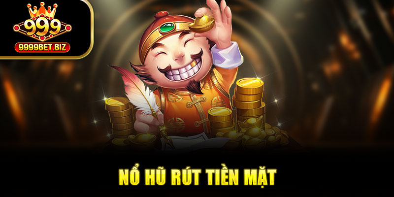 Mẹo chơi nổ hũ rút tiền mặt cho người mới từ cao thủ 999bet